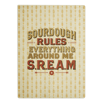 Sourdough Rules Everything Around Me (S.R.E.A.M.) Glass Cutting Board Default Title Kitchen & Baking Gear > Cutting Boards ZomaModa