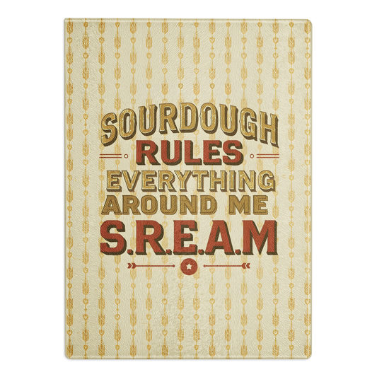 Sourdough Rules Everything Around Me (S.R.E.A.M.) Glass Cutting Board Default Title Kitchen & Baking Gear > Cutting Boards ZomaModa