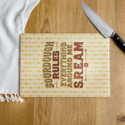 Sourdough Rules Everything Around Me (S.R.E.A.M.) Glass Cutting Board Kitchen & Baking Gear > Cutting Boards ZomaModa