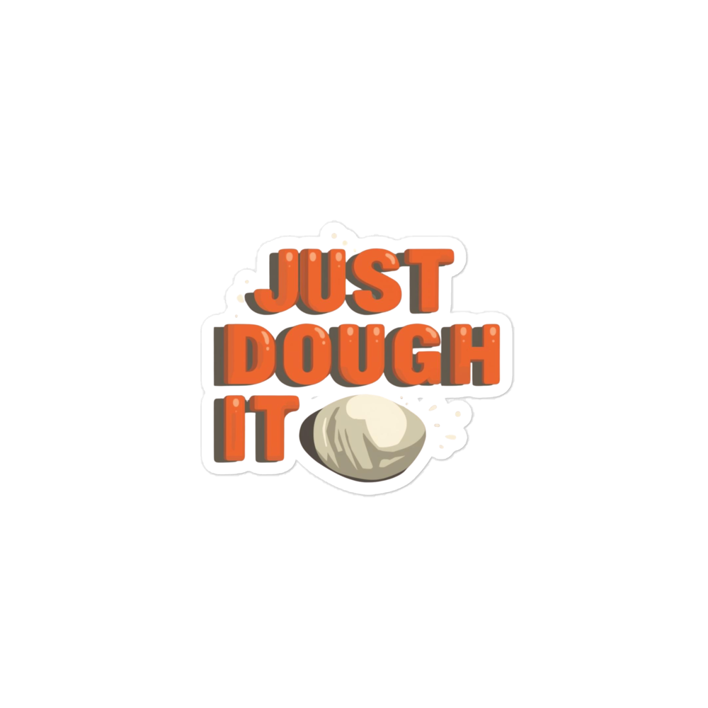 Just Dough It Sticker (Funny Baking Pun Sticker) 3″×3″ Stationery & Gifts > Stickers ZomaModa