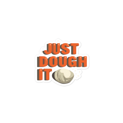 Just Dough It Sticker (Funny Baking Pun Sticker) 3″×3″ Stationery & Gifts > Stickers ZomaModa