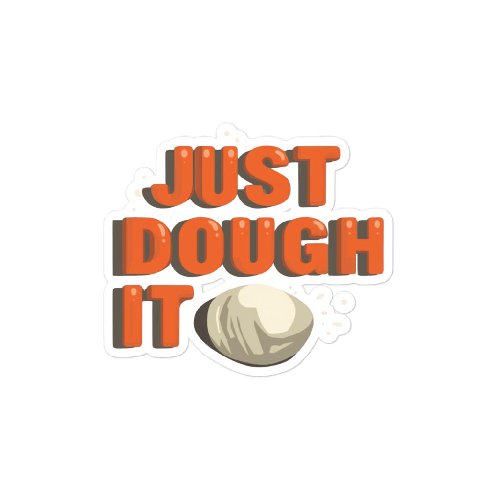 Just Dough It Sticker (Funny Baking Pun Sticker) 4″×4″ Stationery & Gifts > Stickers ZomaModa
