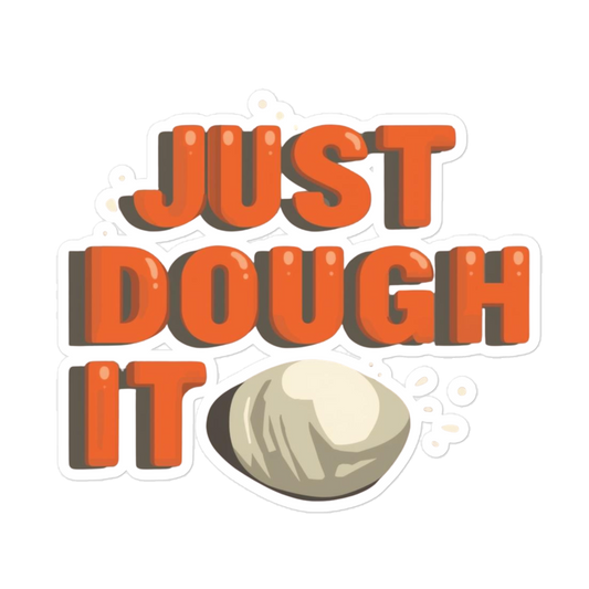 Just Dough It Sticker (Funny Baking Pun Sticker) 5.5″×5.5″ Stationery & Gifts > Stickers ZomaModa