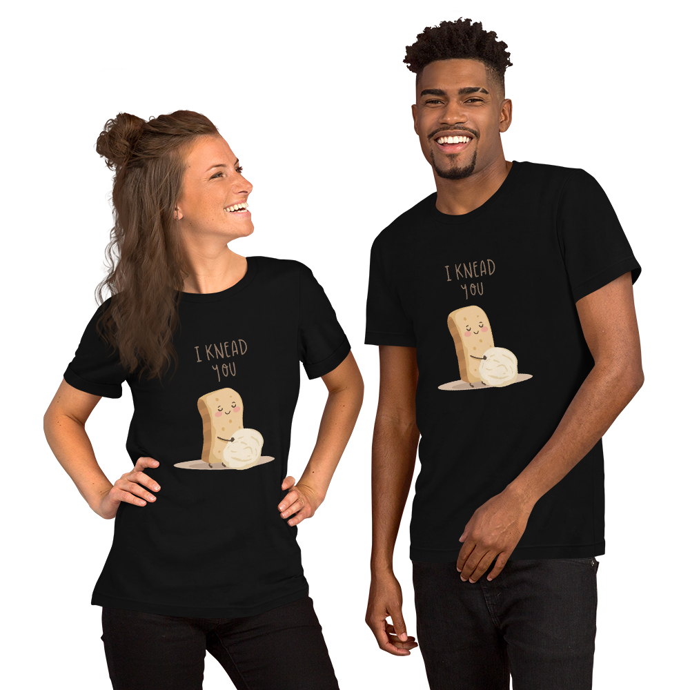 I Knead You | Unisex t-shirt Apparel > T-Shirts ZomaModa