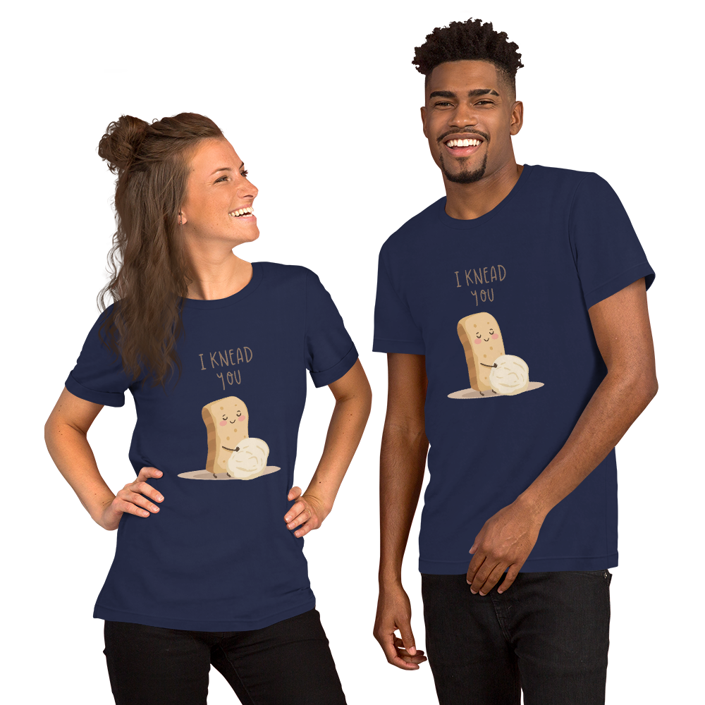I Knead You | Unisex t-shirt Apparel > T-Shirts ZomaModa