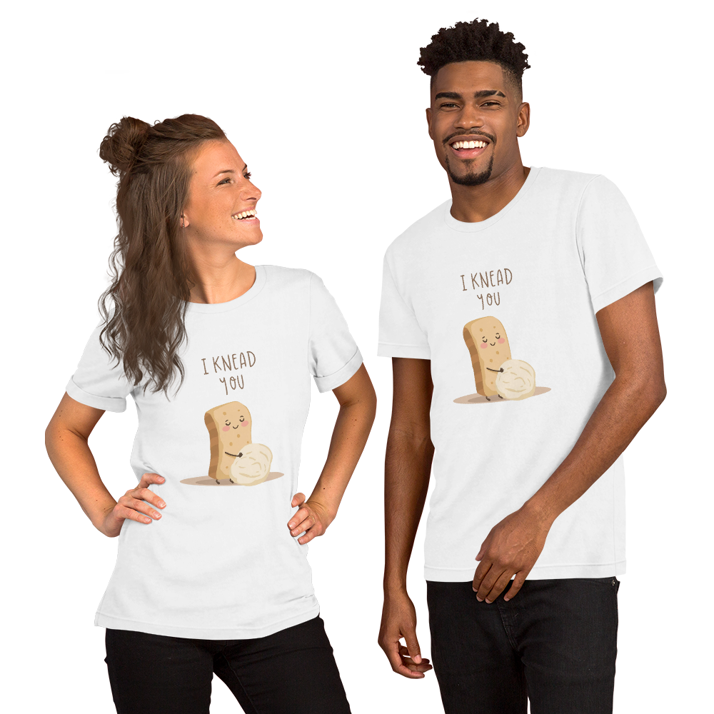 I Knead You | Unisex t-shirt Apparel > T-Shirts ZomaModa